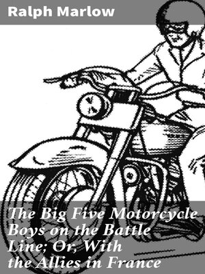 cover image of The Big Five Motorcycle Boys on the Battle Line; Or, With the Allies in France